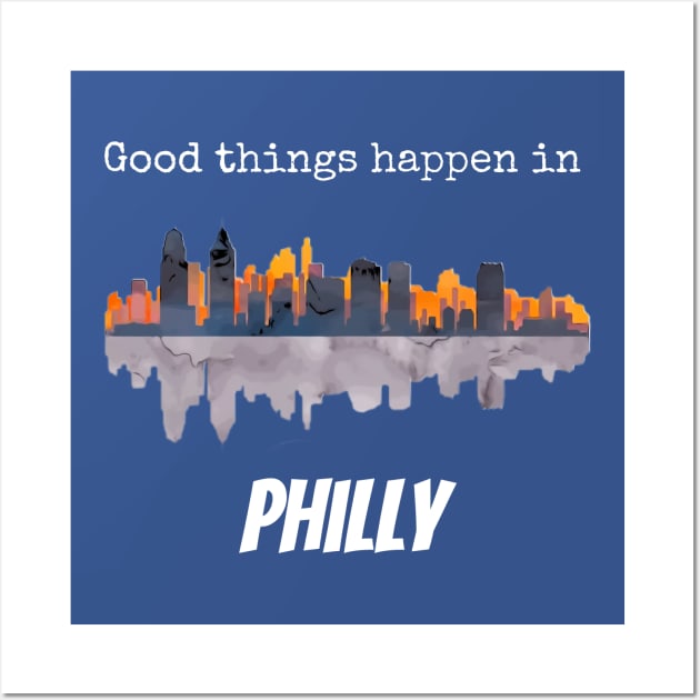 Good things happen in Philadelphia Wall Art by MiddleofMainStreet71